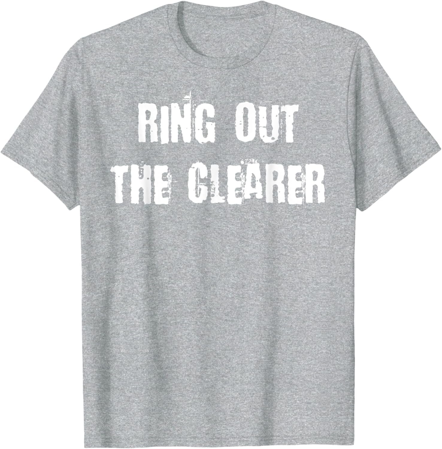 Ring Out The Clearer T-Shirt Stylish Graphic Tee for Casual Wear - 9