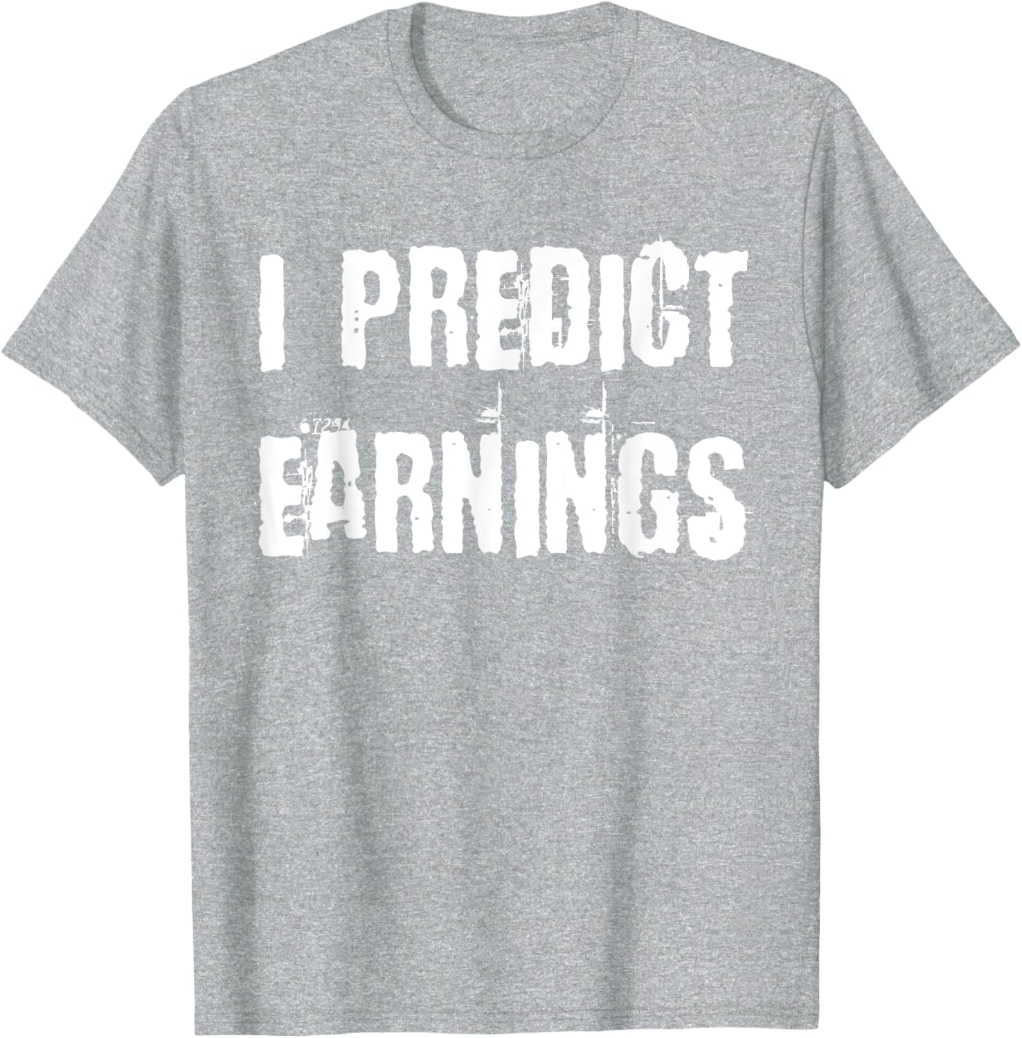 I Predict Earnings T-Shirt for Fun and Stylish Casual Wear - 19