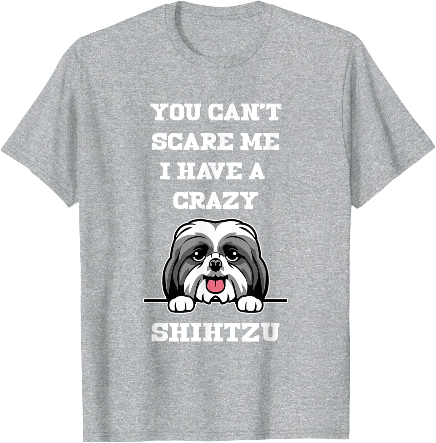 Funny Shih Tzu Dog Lover T-Shirt You Can't Scare Me Pet Owner Gift - 13