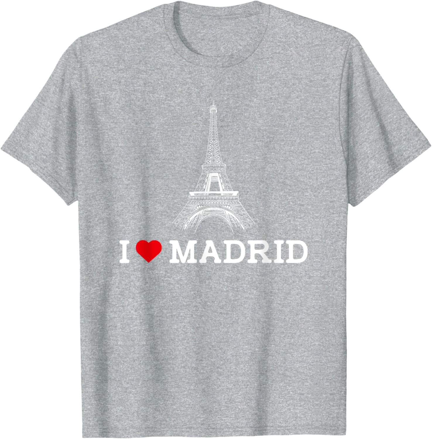 Funny I Love Madrid Eiffel Tower Prankster T-Shirt for Gag Gifts - 19