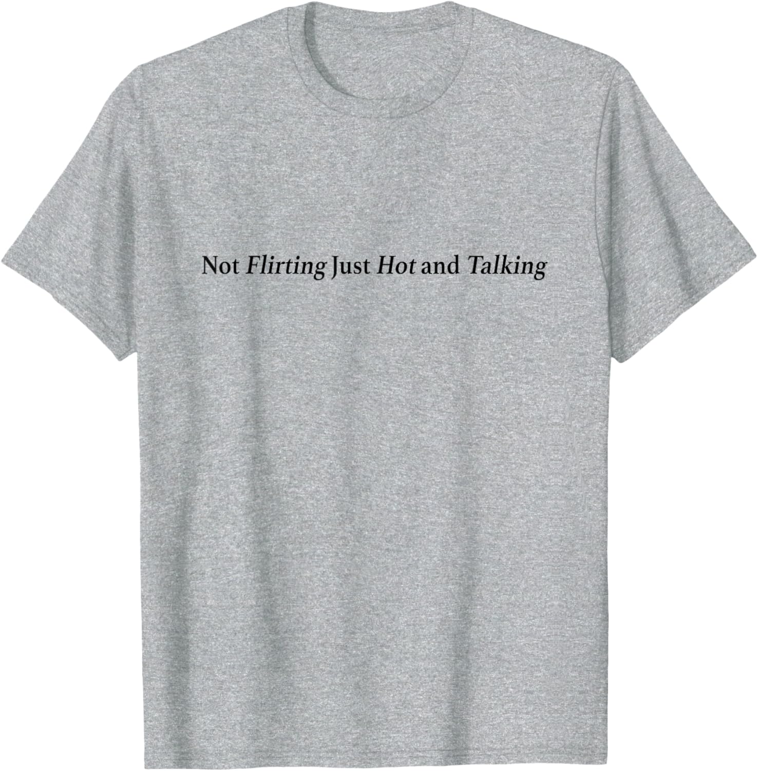 Not Flirting Just Hot and Talking Y2K Graphic T-Shirt for Trendy Style - 5