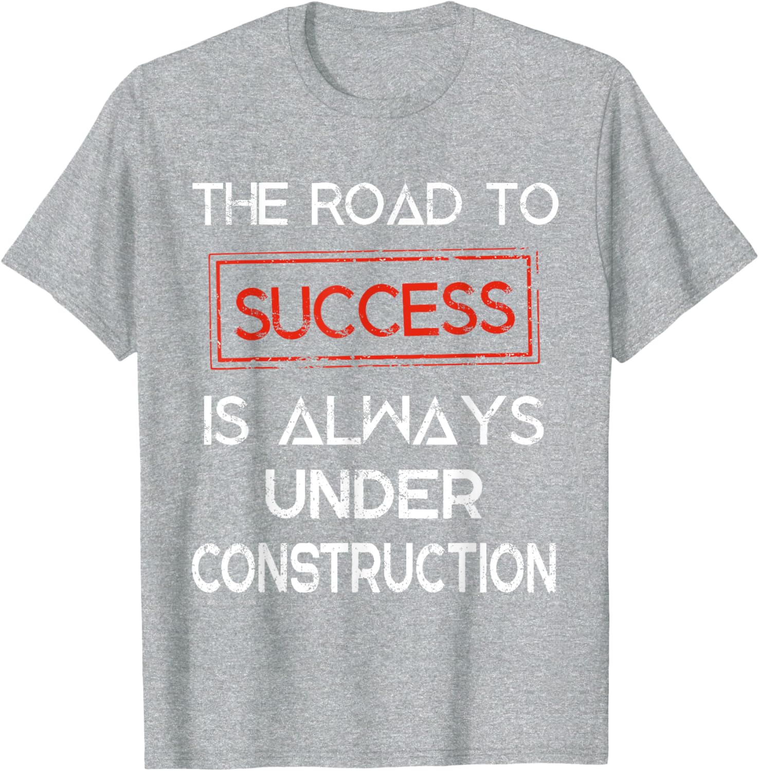 Road to Success Under Construction T-Shirt for Inspirational Lifestyle - 23