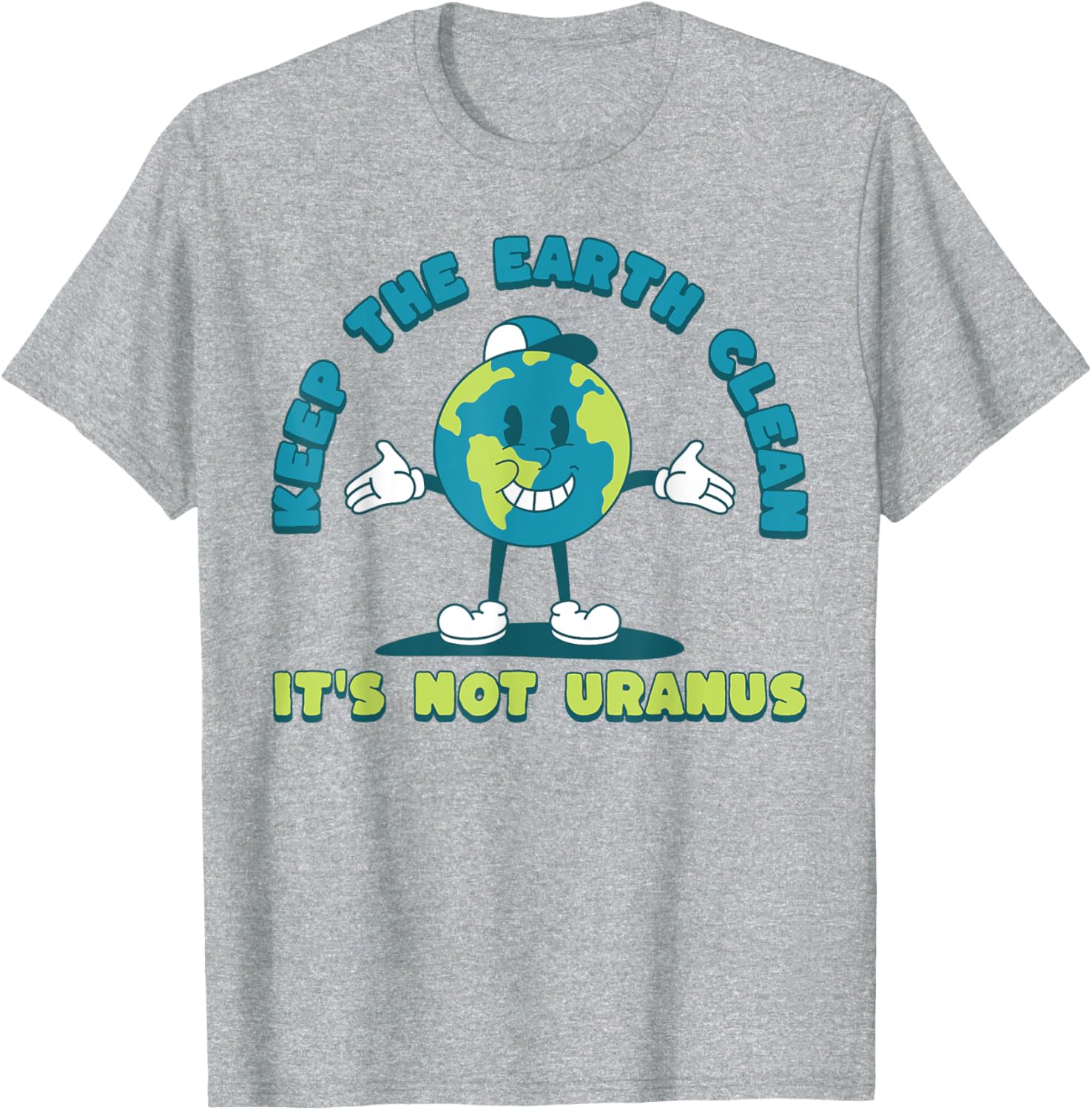 Keep The Earth Clean It's Not Uranus Earth Day T-Shirt for Eco Lovers - 1