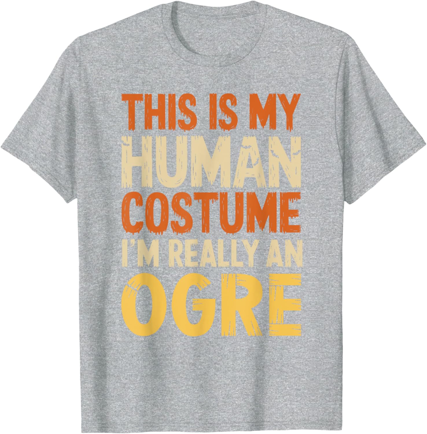 This Is My Human Costume I'm Really An Ogre Halloween T-Shirt for Fun - 8