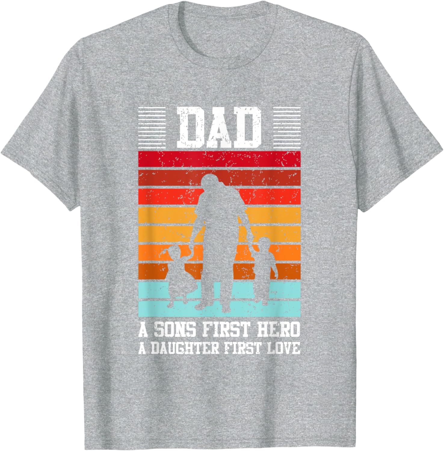 Dad A Son's First Hero Daughter's First Love T-Shirt for Family Love - 2
