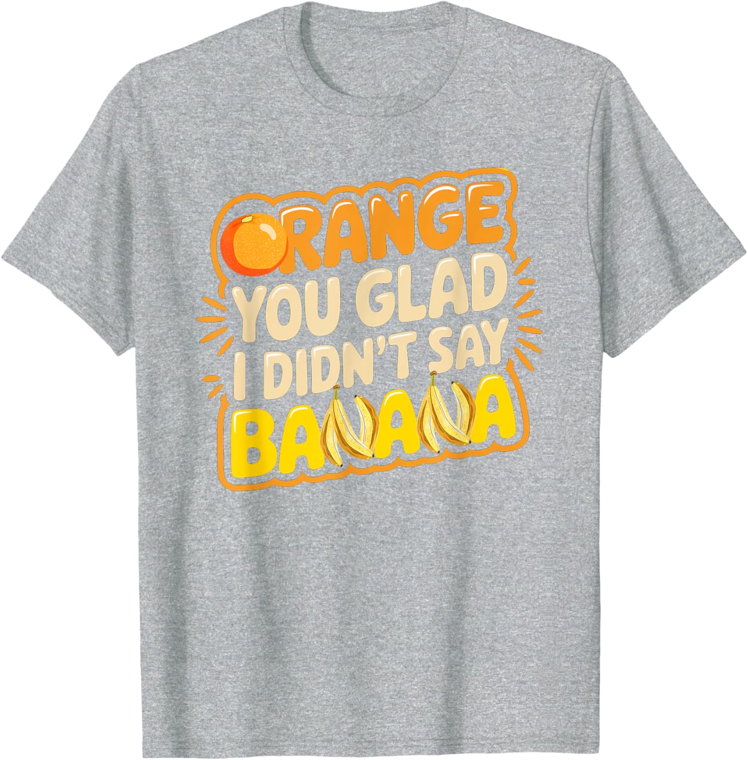 Orange You Glad I Didn't Say Banana Funny Joke T-Shirt for All Ages - 1