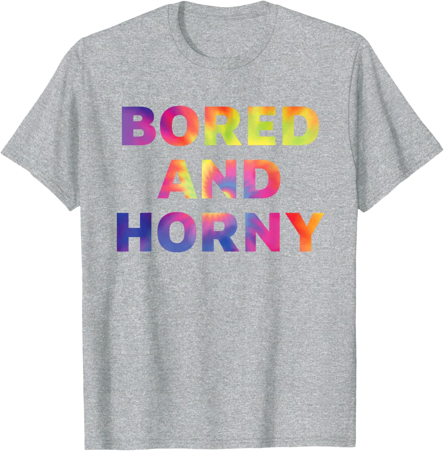 Bored And Horny Funny Quote T-Shirt for Fun Casual Wear - 25