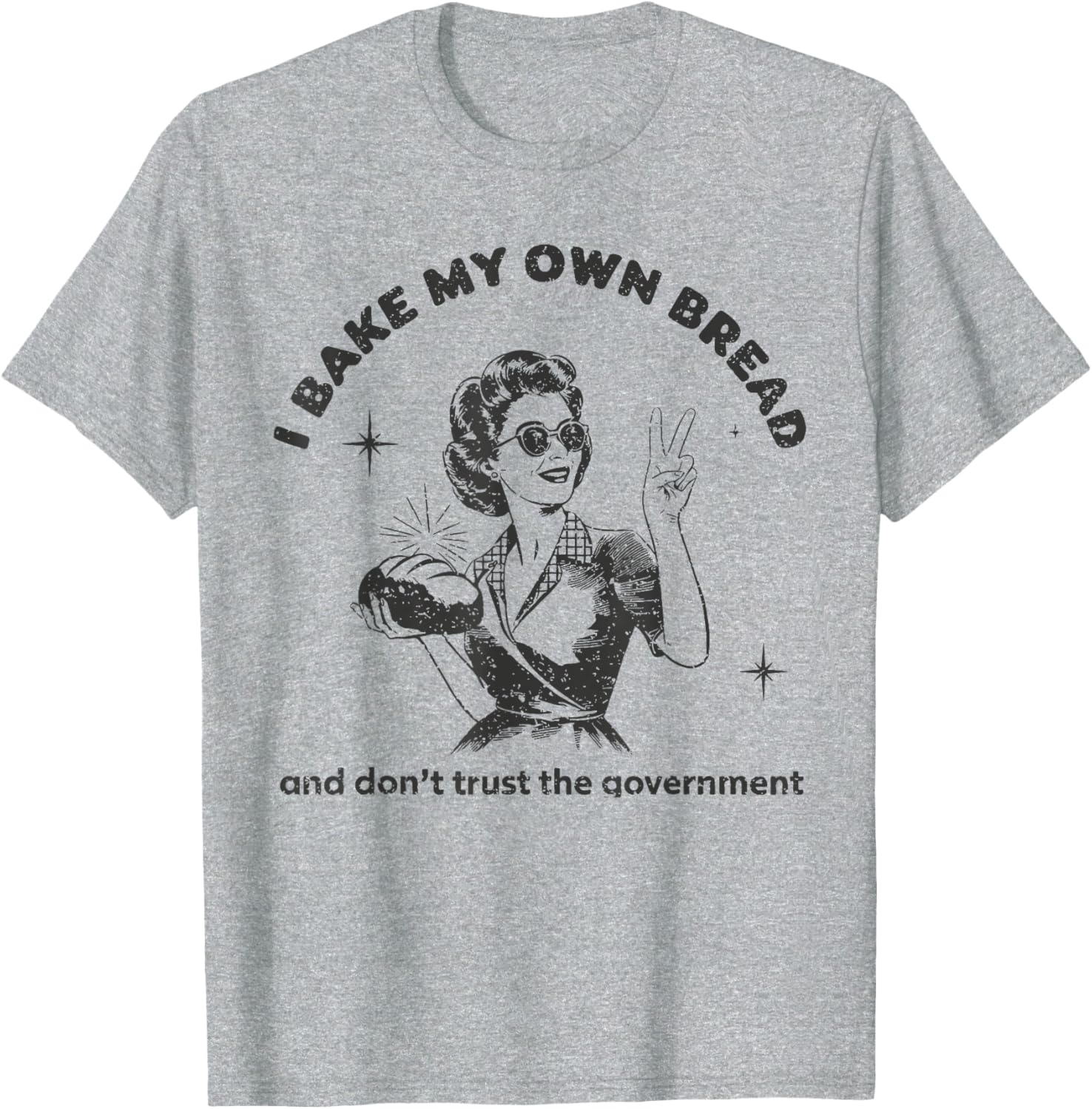 Vintage I Bake My Own Bread T-Shirt Don't Trust The Government - 4