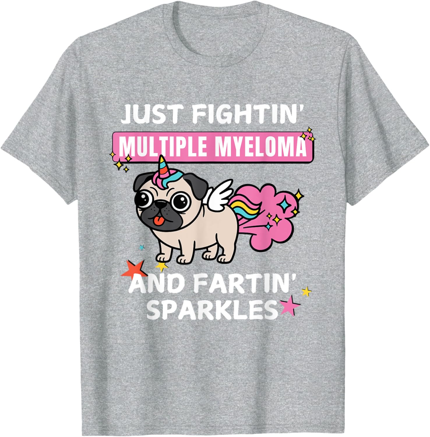 Just Fightin Multiple Myeloma and Fartin Sparkles T-Shirt for Comfort and Style - 8