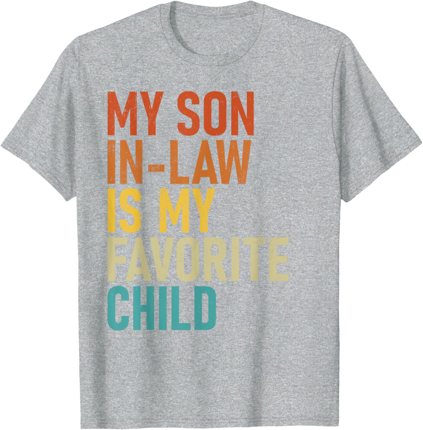 My Son In Law Is My Favorite Child T-Shirt for Proud Parents - 6