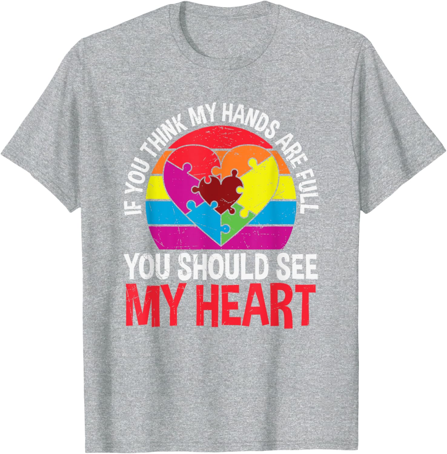 If You Think My Hands Are Full Autism Awareness Puzzle Heart T-Shirt - 9