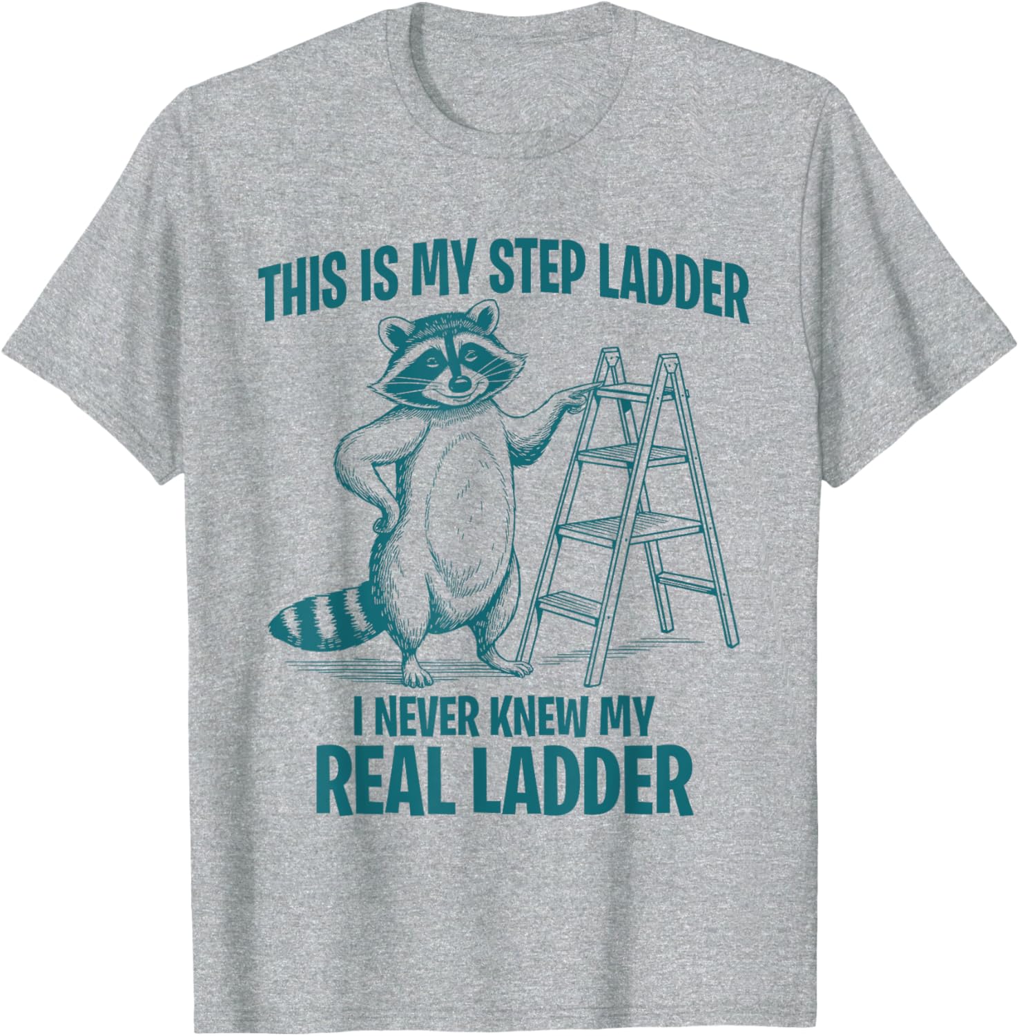 Funny Raccoon Step Ladder T-Shirt for Animal Lovers and Humor Fans - 8