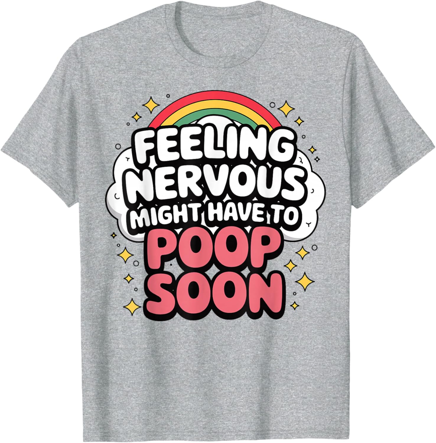 Funny Nervous Poop Soon Saying T-Shirt for Comfy Casual Wear - 11