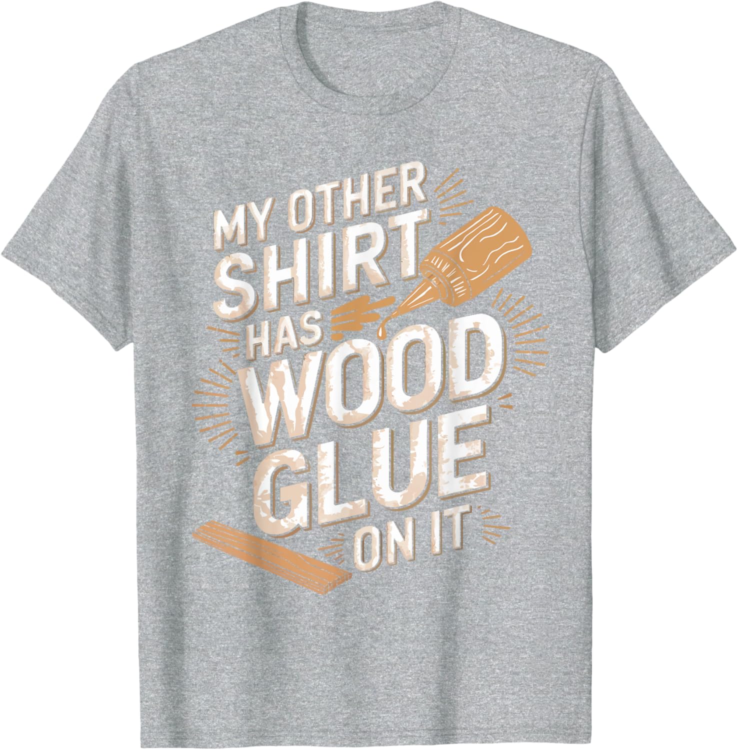 Funny Carpenter T-Shirt My Other Has Wood Glue On It Perfect Gift for Men - 17