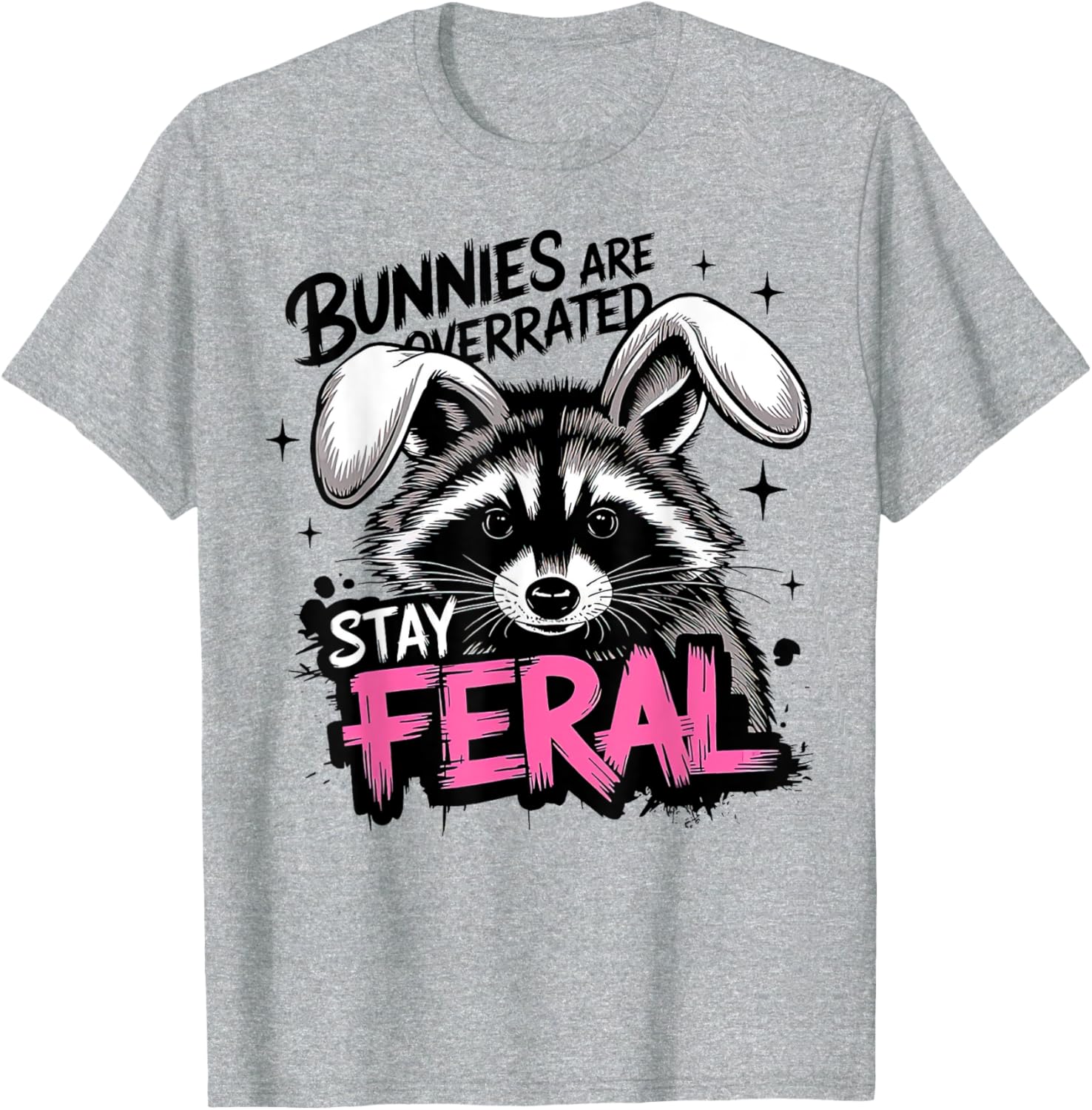 Stay Feral Funny Raccoon T-Shirt Bunnies are Overrated Apparel - 16