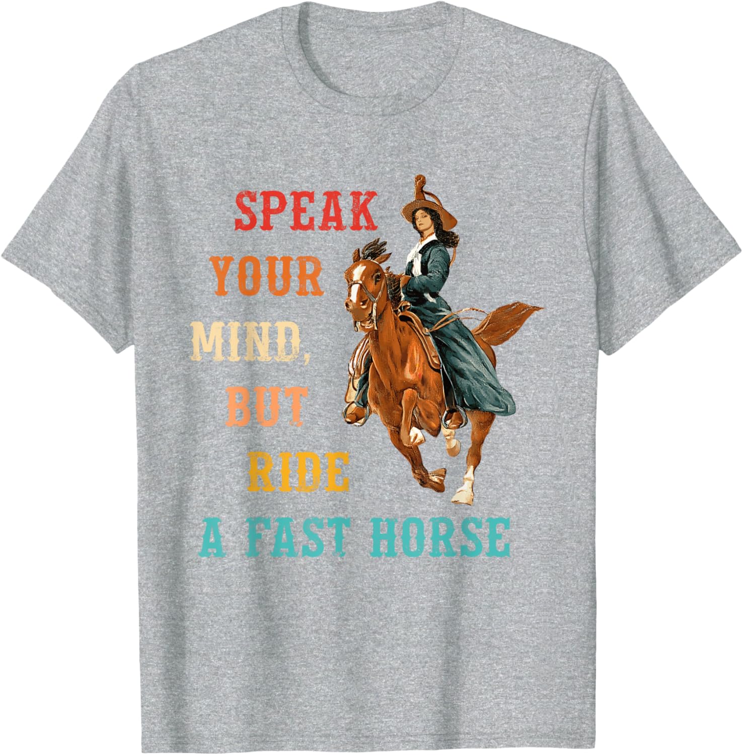 Vintage Cowgirl T-Shirt Speak Your Mind Ride a Fast Horse Apparel - 18