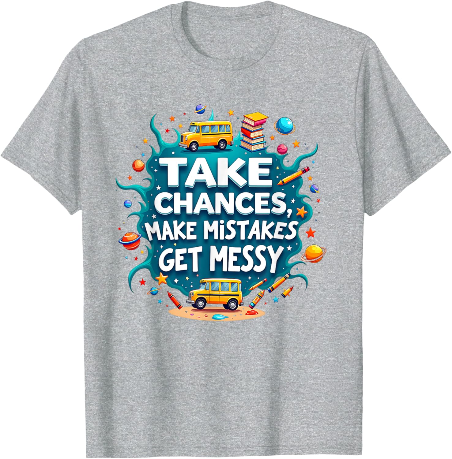 Take Chances Make Mistakes Get Messy Vibes T-Shirt for Creative Souls - 8