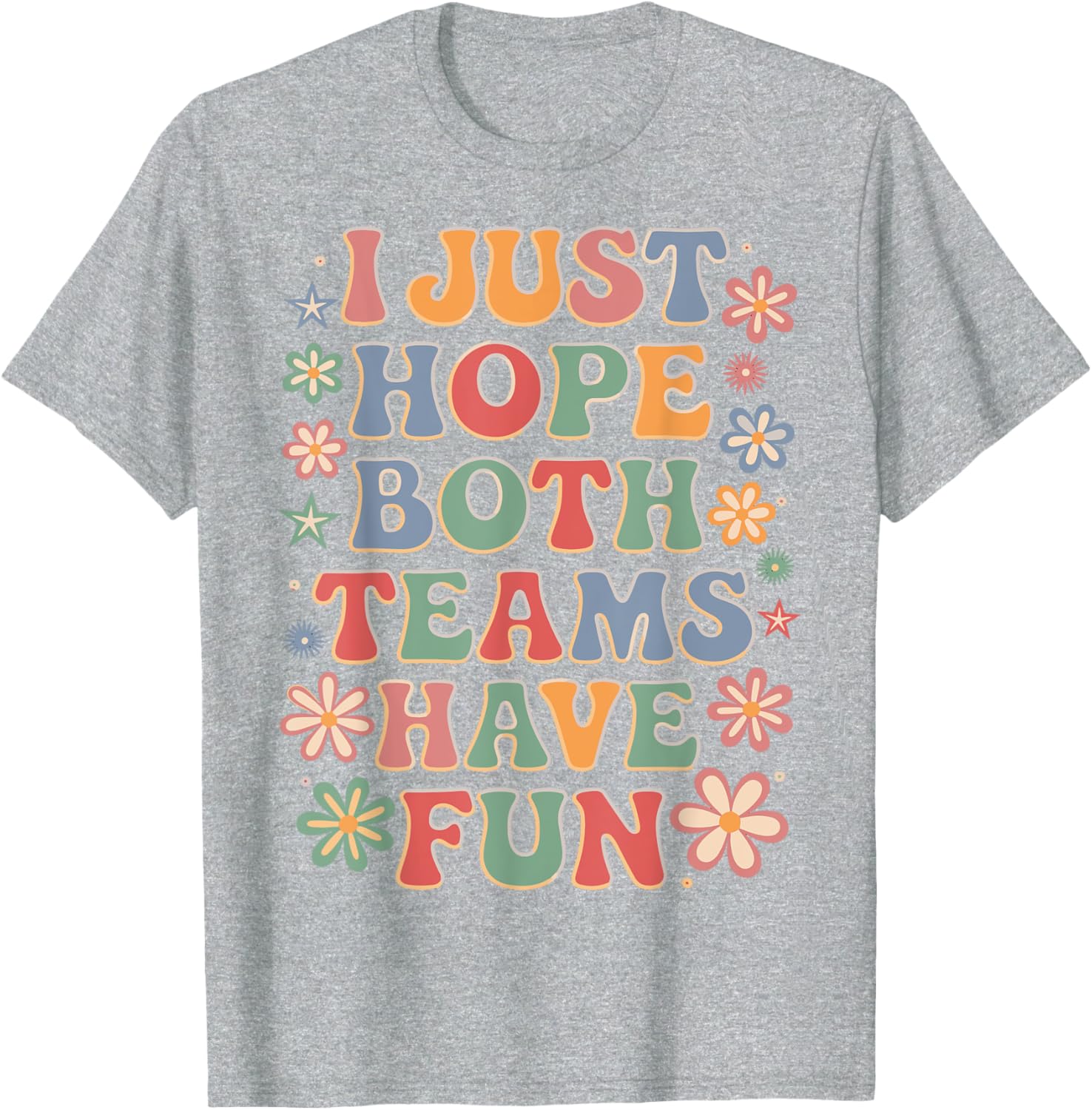 Funny I Just Hope Both Teams Have Fun T-Shirt for Sports Lovers - 17