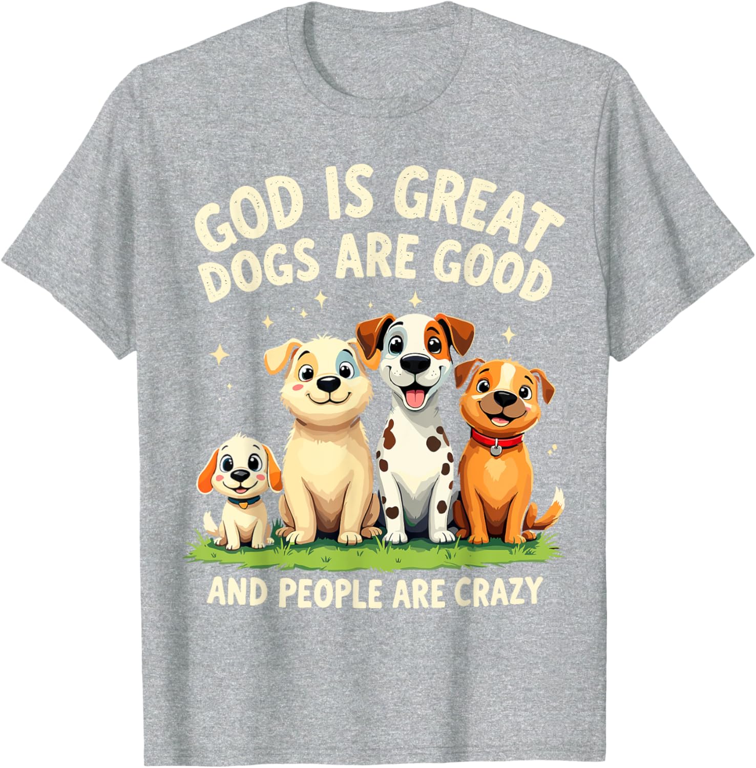 God is Great Dogs are Good Funny Dog Lover T-Shirt for Pet Parents - 1
