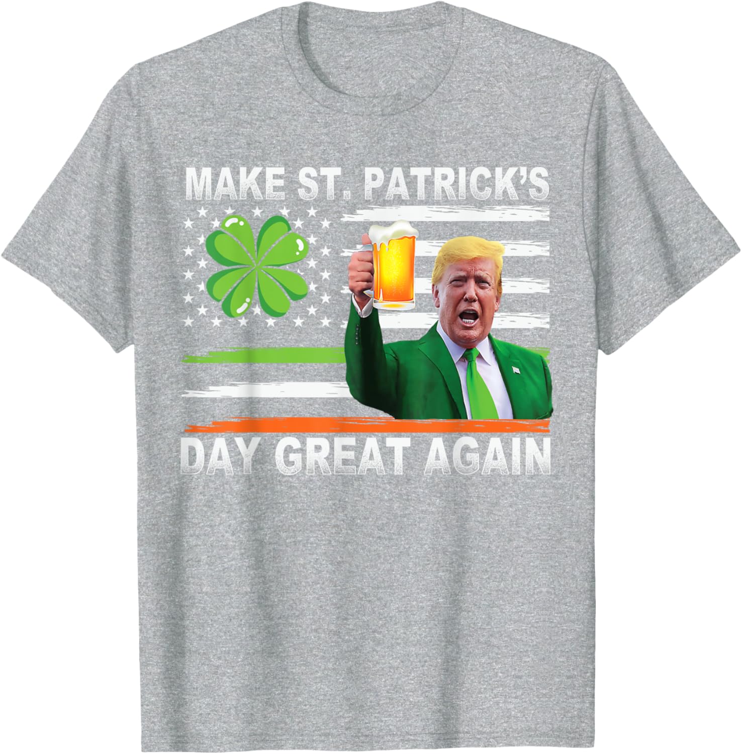 Make Saint Patrick's Day Great Again Funny Trump T-Shirt for Celebration - 17