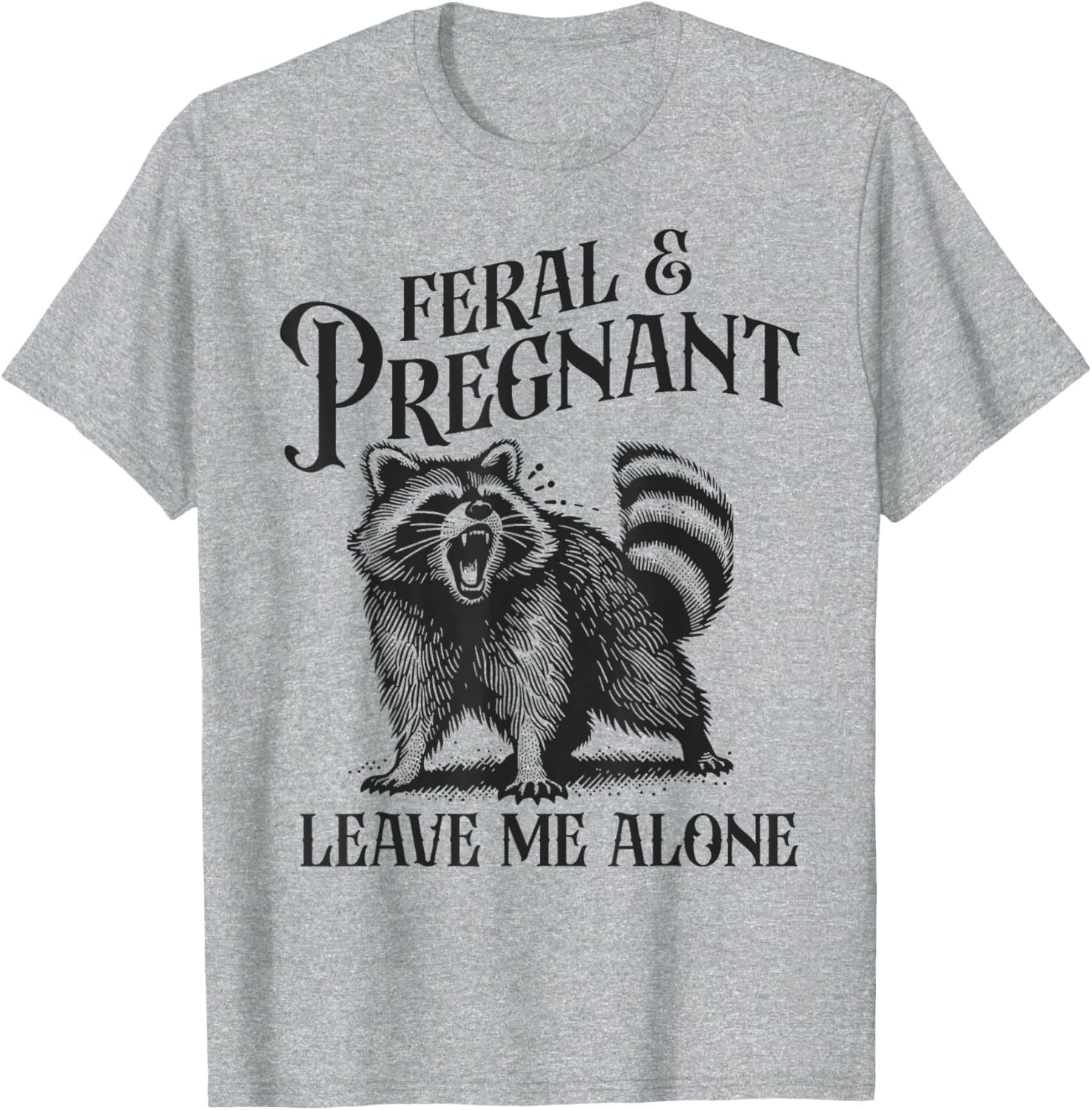 Funny Feral and Pregnant Leave Me Alone T-Shirt for Moms-to-Be - 14