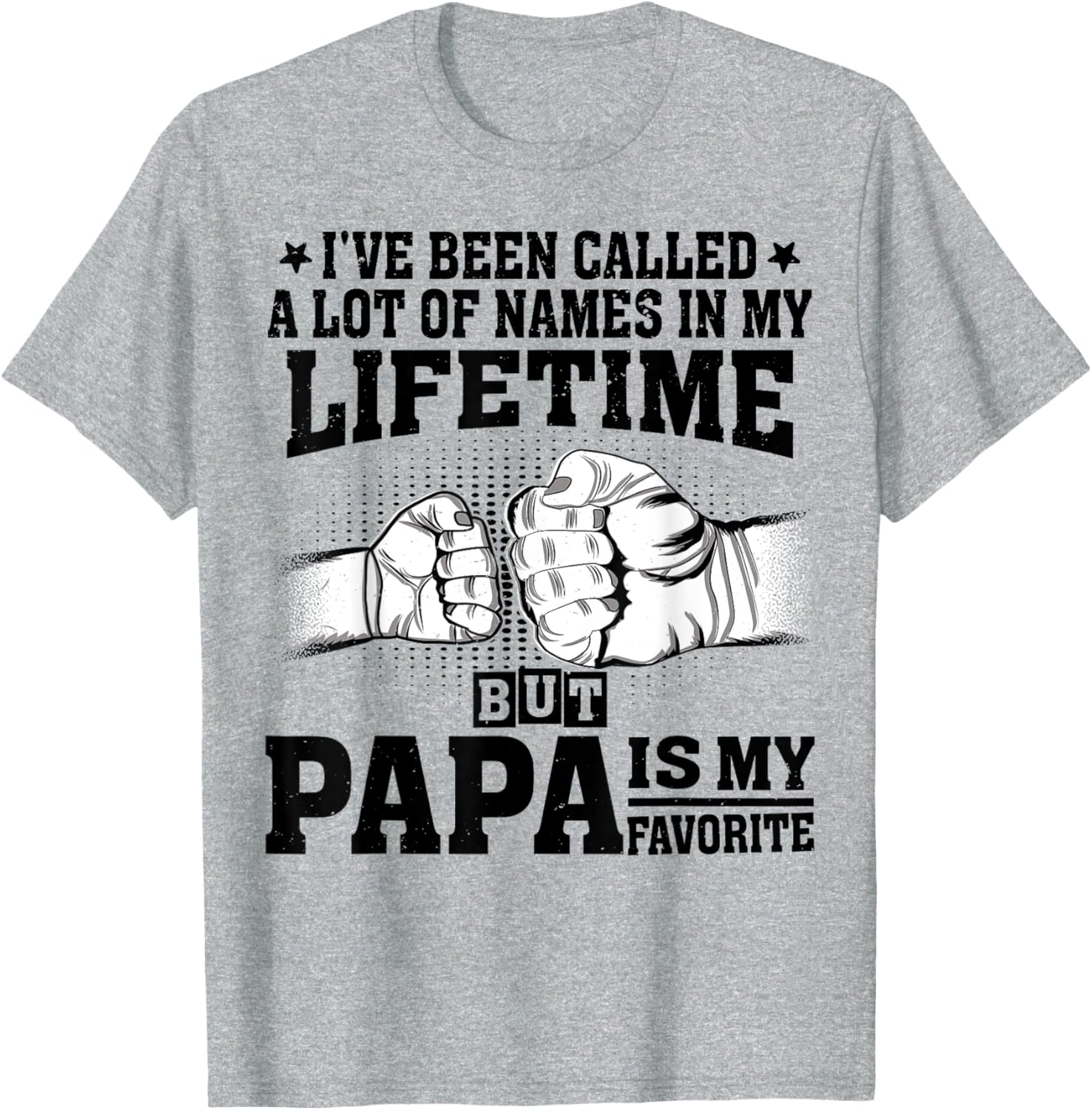 Funny Papa Father's Day T-Shirt I've Been Called A Lot of Names - 5