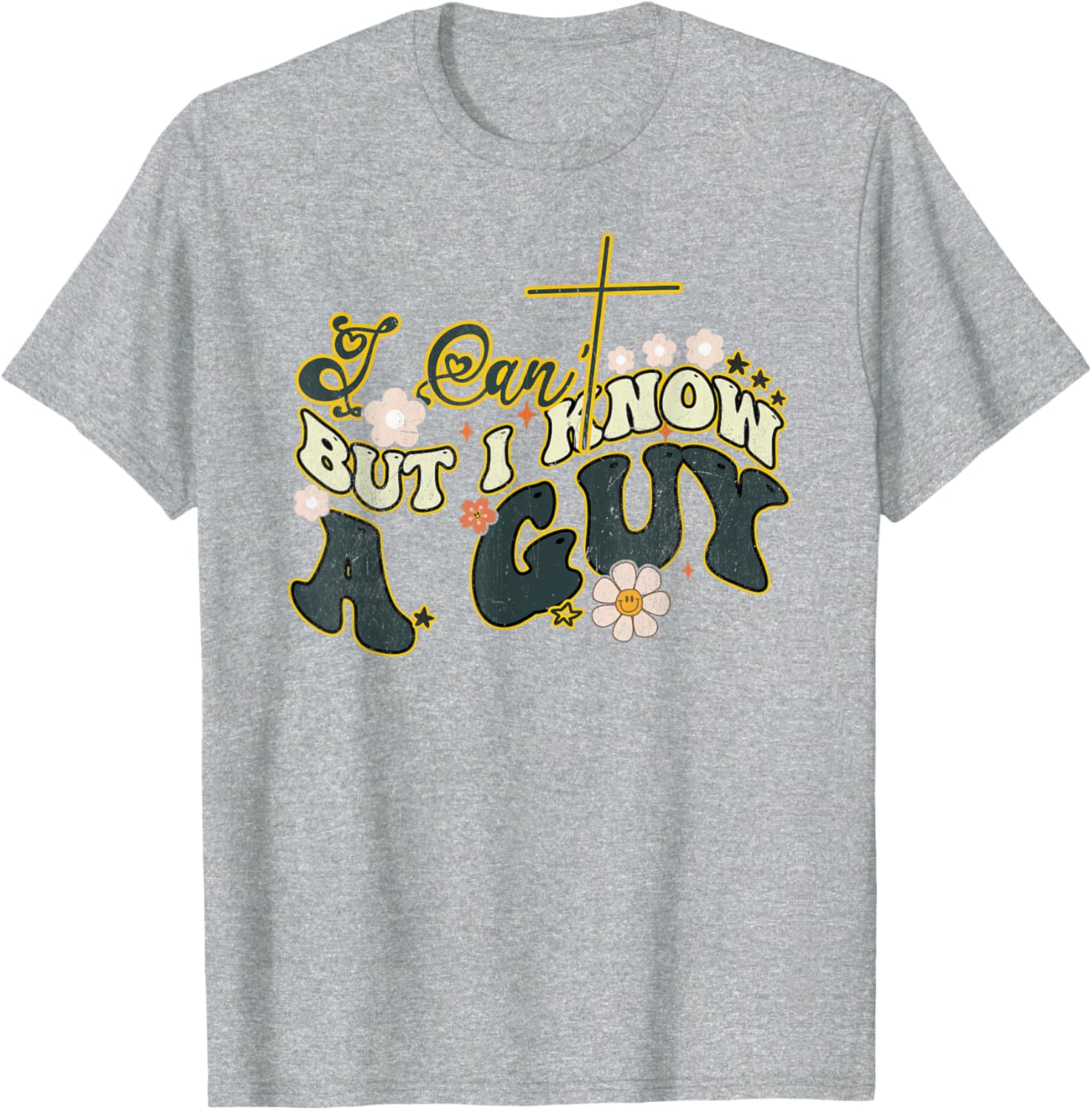 Groovy Christian T-Shirt for Men and Women - Funny I Can't But I Know a Guy - 11
